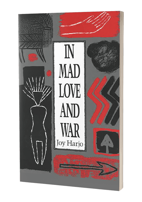 In Mad Love and War by Joy Harjo